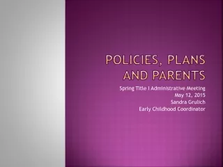 Policies, Plans and Parents