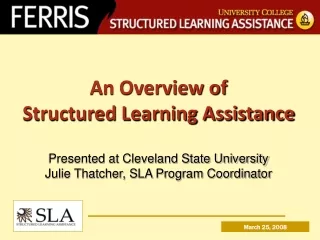 An Overview of  Structured Learning Assistance Presented at Cleveland State University