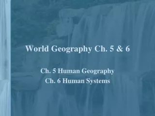 World Geography Ch. 5 &amp; 6