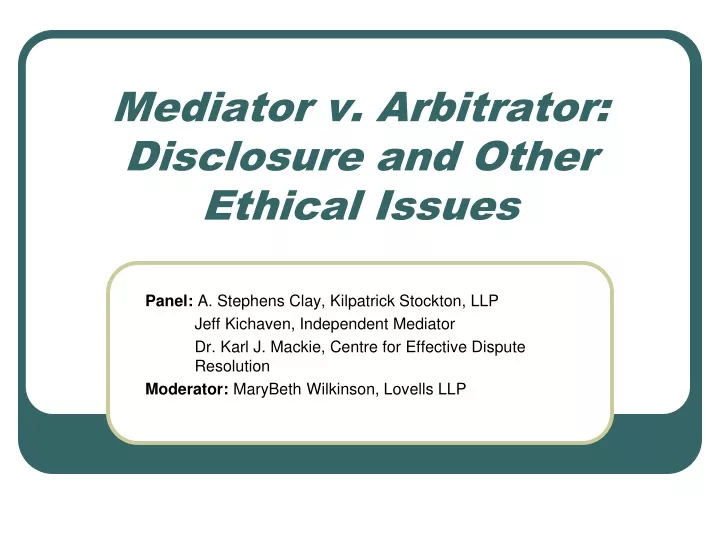 mediator v arbitrator disclosure and other ethical issues