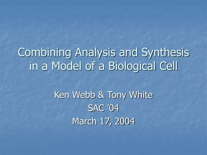 combining analysis and synthesis in a model of a biological cell