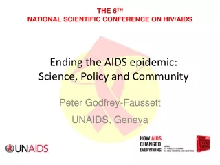 Ending the AIDS epidemic:  Science, Policy and Community