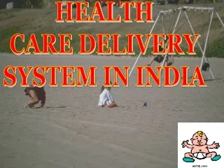 HEALTH  CARE DELIVERY  SYSTEM IN INDIA