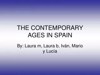 THE CONTEMPORARY AGES IN SPAIN