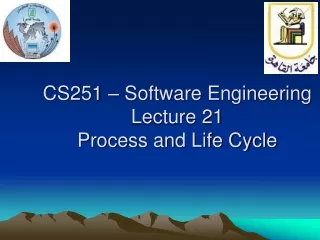 CS251 – Software Engineering Lecture 21 Process and Life Cycle