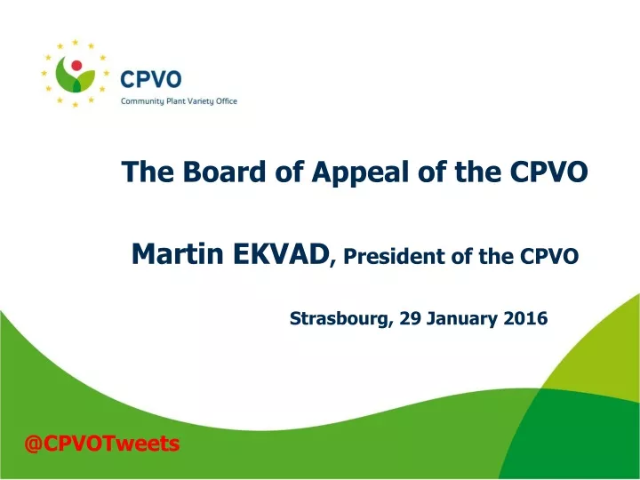 the board of appeal of the cpvo martin ekvad president of the cpvo strasbourg 29 january 2016