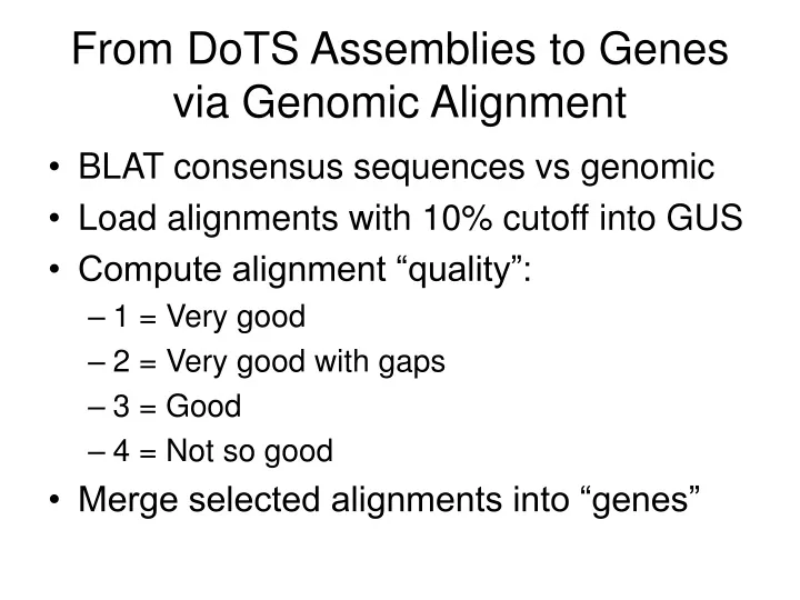 from dots assemblies to genes via genomic alignment