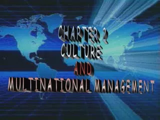 CHAPTER 2 CULTURE  AND  MULTINATIONAL MANAGEMENT
