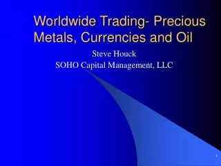 Worldwide Trading- Precious Metals, Currencies and Oil