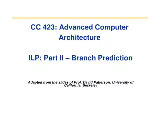 CC 423: Advanced Computer Architecture   ILP: Part II – Branch Prediction