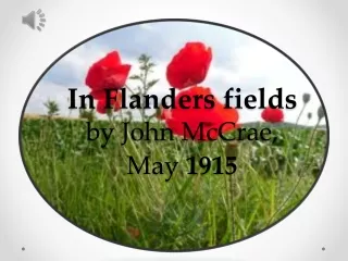 In Flanders fields by John McCrae,  May  1915