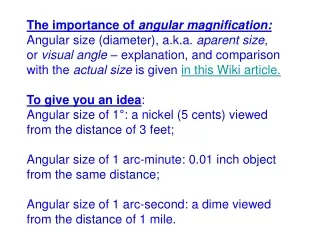 The importance of  angular magnification: Angular size (diameter), a.k.a.  aparent size ,