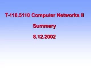T-110.5110 Computer Networks II Summary 8.12.2002