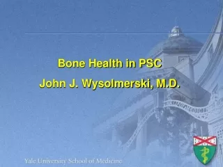 Bone Health in PSC John J. Wysolmerski, M.D.