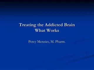 Treating the Addicted Brain What Works