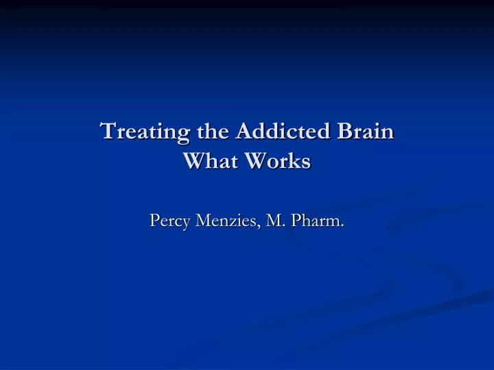 treating the addicted brain what works
