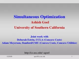 Simultaneous Optimization Ashish Goel University of Southern California Joint work with
