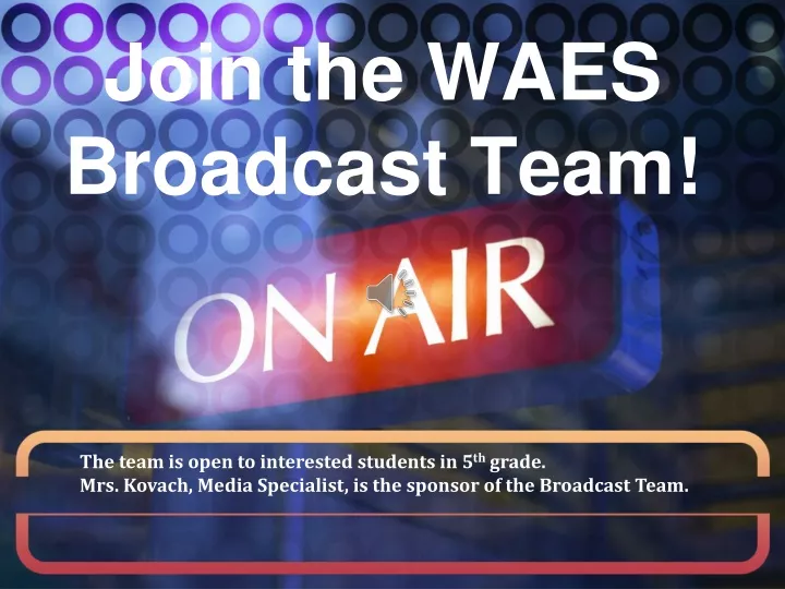 join the waes broadcast team