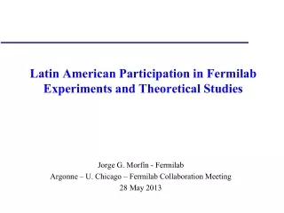 Latin American Participation in Fermilab Experiments and Theoretical Studies