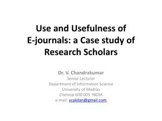 Use and Usefulness of  E-journals: a Case study of Research Scholars