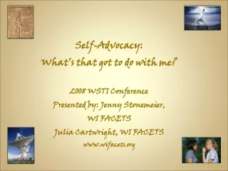 Self-Advocacy: What’s that got to do with me? 2008 WSTI Conference
