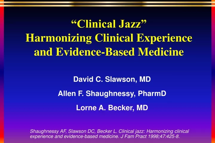 clinical jazz harmonizing clinical experience and evidence based medicine