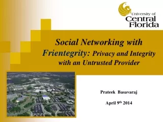 Social Networking with  Frientegrity :  Privacy and Integrity with an Untrusted Provider