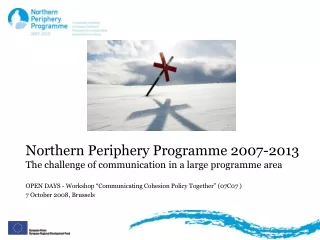 Northern Periphery Programme 2007-2013 The challenge of communication in a large programme area