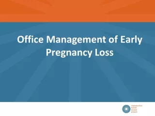 Office Management of  Early  Pregnancy Loss