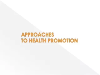 APPROACHES  TO HEALTH PROMOTION