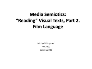 Media Semiotics: “Reading” Visual Texts, Part 2.  Film Language