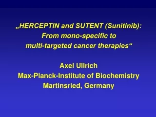 „HERCEPTIN and SUTENT (Sunitinib): From mono-specific to  multi-targeted cancer therapies“