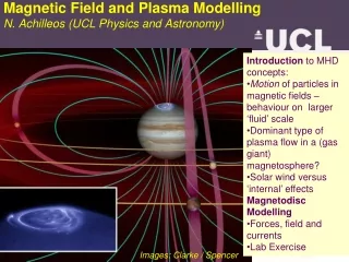 Magnetic Field and Plasma Modelling N. Achilleos (UCL Physics and Astronomy)