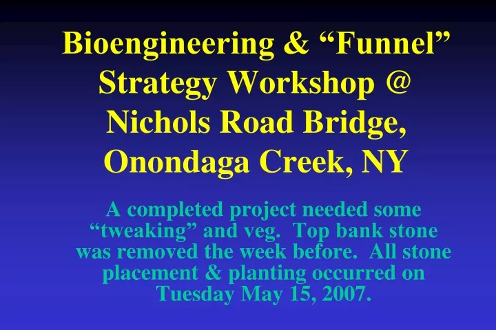 bioengineering funnel strategy workshop @ nichols road bridge onondaga creek ny