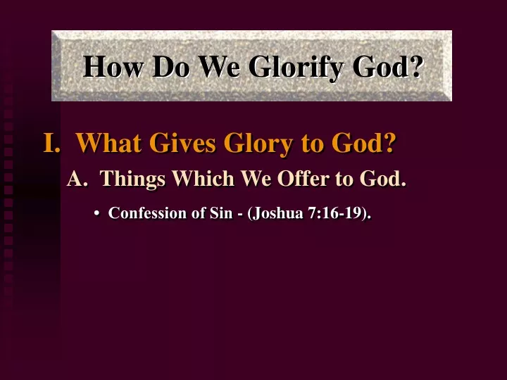 i what gives glory to god a things which we offer