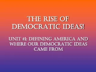 The Rise of Democratic Ideas!