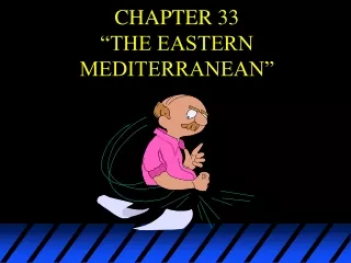 CHAPTER 33  “THE EASTERN MEDITERRANEAN”
