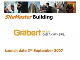 SiteMaster Building Launch date 3 rd  September 2007