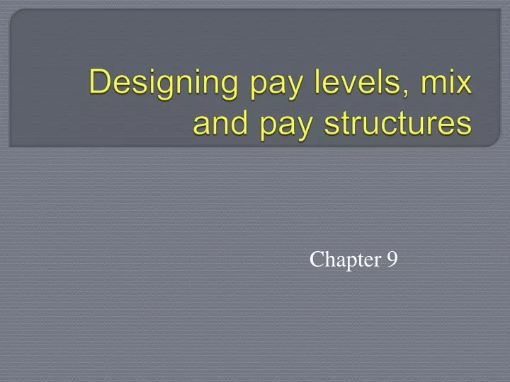 designing pay levels mix and pay structures