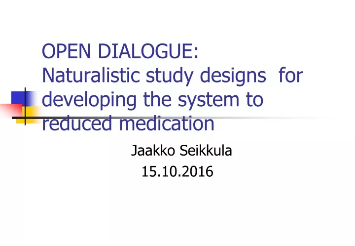 open dialogue naturalistic study designs for developing the system to reduced medication