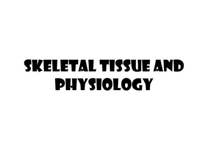 skeletal tissue and physiology