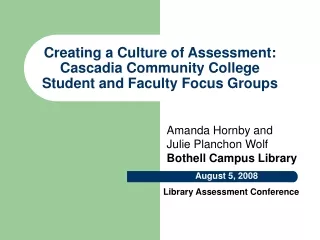 Creating a Culture of Assessment: Cascadia Community College Student and Faculty Focus Groups