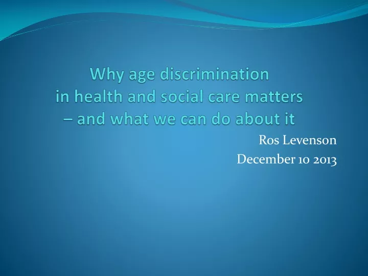 why age discrimination in health and social care matters and what we can do about it
