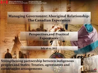Managing Government/Aboriginal Relationship: The Canadian Experience