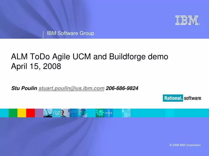 alm todo agile ucm and buildforge demo april 15 2008