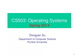 CS503: Operating Systems Spring 2014
