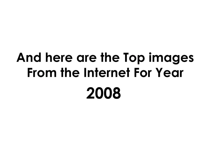 and here are the top images from the internet for year