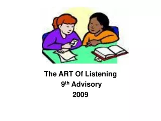 The ART Of Listening  9 th  Advisory  2009