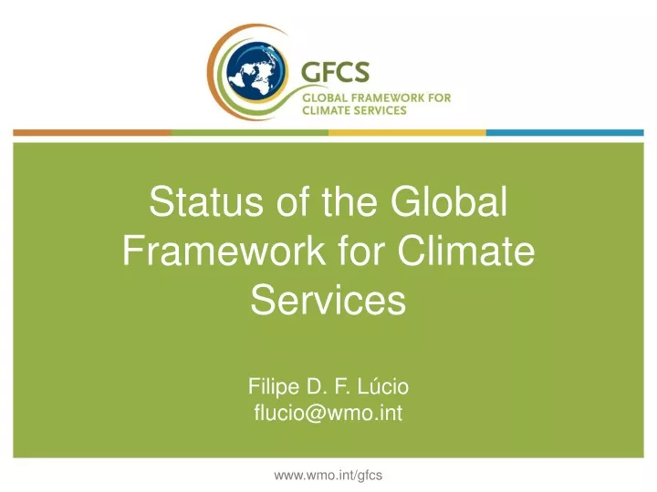 status of the global framework for climate services filipe d f l cio flucio@wmo int