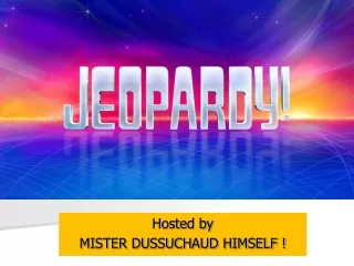 Hosted by MISTER DUSSUCHAUD HIMSELF !